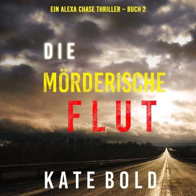 Die mörderische Flut (Ein Alexa Chase Thriller – Buch 2) - Kate Bold, Audio, 9781094342009