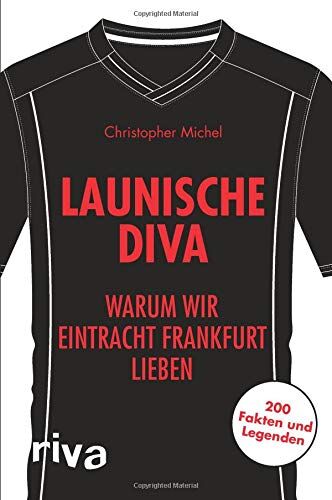 Christopher Michel - Launische Diva: Warum wir Eintracht Frankfurt lieben. 200 Fakten und Legenden (Warum wir unseren Verein lieben) - Preis vom 30.09.2026 09:01:18 h
