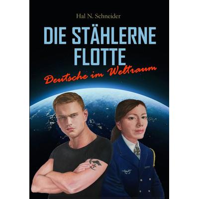 Die Stählerne Flotte, Taschenbuch von Hal N. Schneider, Tredition, 978-3-347-09462-8