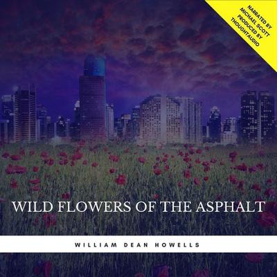 Wild Flowers of the Asphalt - William Dean Howells, Audio, 9782291045236