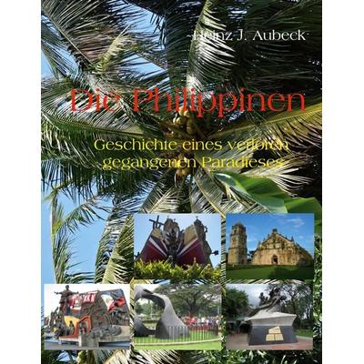 Die Philippinen, Taschenbuch von Heinz J. Aubeck, BoD – Books on Demand, 978-3-8334-8934-1
