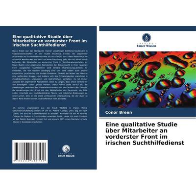 Eine qualitative Studie über Mitarbeiter an vorderster Front im irischen Suchthilfedienst, Taschenbuch von Conor Breen, Verlag Unser Wissen,