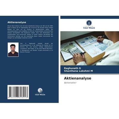 Aktienanalyse, Taschenbuch von Raghunath G.,Shanthana Lakshmi M., Verlag Unser Wissen, 978-620-8-64821-3