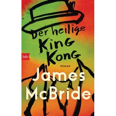 Der heilige King Kong, Gebundene Ausgabe von James McBride, btb