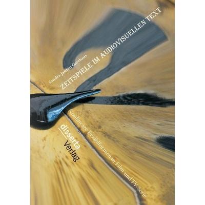Zeitspiele im audiovisuellen Text: Nonlineare Erzählformen in Film und TV-Serie, Taschenbuch von Sandra Jasmin Garthaus, Disserta, 978-3-95425-904-5
