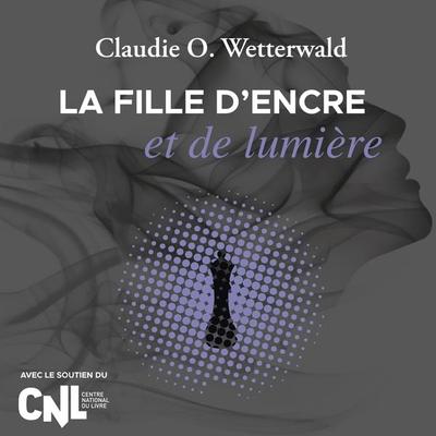 La fille d'encre et de lumière - Claudie O.Wetterwald, Audio, 9782494202085