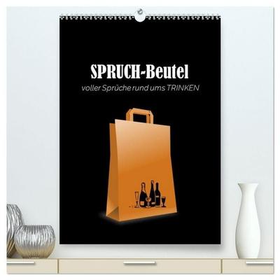SPRUCH-Beutel voller Sprüche rund ums TRINKEN (hochwertiger Premium Wandkalender 2027 DIN A2 hoch), Kunstdruck in Hochglanz
