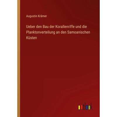 Ueber den Bau der Korallenriffe und die Planktonverteilung an den Samoanischen Küsten, Taschenbuch von Augustin Krämer, Outlook, 978-3-368-26068-2