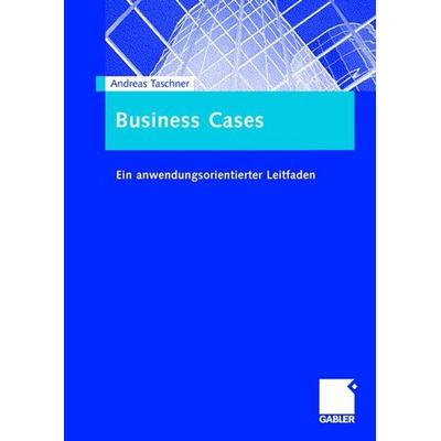 Business Cases, Taschenbuch von Andreas Taschner, Gabler, 978-3-8349-1126-1