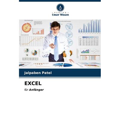 EXCEL, Taschenbuch von Jalpaben Patel, Verlag Unser Wissen, 978-620-6-91385-6