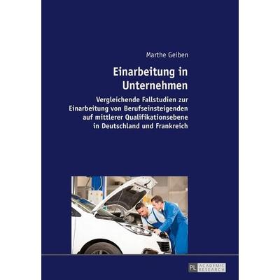 Einarbeitung in Unternehmen, Gebundene Ausgabe von Marthe Geiben, Peter Lang GmbH, Internationaler Verlag der Wissenschaften, 978-3-631-69887-7