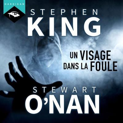 Un visage dans la foule - Stephen King,Stewart O'Nan; Audio, 9782374340487