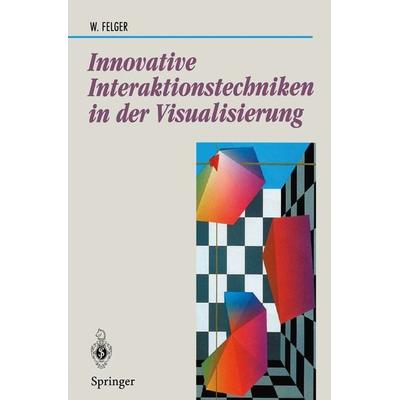 Innovative Interaktionstechniken in der Visualisierung, Taschenbuch von Wolfgang Felger, Springer Berlin, 978-3-540-59315-7