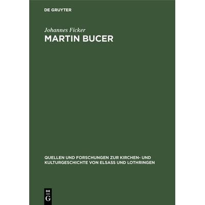 Martin Bucer, Gebundene Ausgabe von Johannes Ficker, De Gruyter, 978-3-11-118917-8