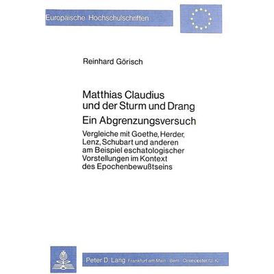 Matthias Claudius und der Sturm und Drang- Ein Abgrenzungsversuch, Taschenbuch von Reinhard Görisch, Peter Lang GmbH, Internationaler Verlag der