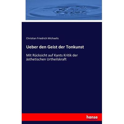 Ueber den Geist der Tonkunst, Taschenbuch von Christian Friedrich Michaelis, Hansebooks, 978-3-7434-1104-3