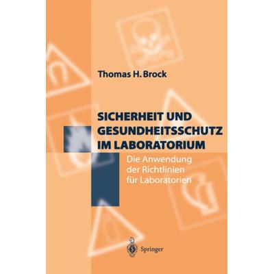 Sicherheit und Gesundheitsschutz im Laboratorium, Gebundene Ausgabe von Thomas H. Brock, Springer Berlin, 978-3-540-61952-9