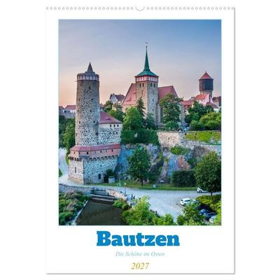 Bautzen - Die Schöne im Osten (Wandkalender 2027 DIN A2 hoch), CALVENDO Monatskalender