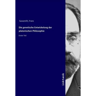 Die genetische Entwickelung der platonischen Philosophie, Taschenbuch von Franz Sussemihl, LAP LAMBERT Academic Publishing, 978-3-7503-1746-8