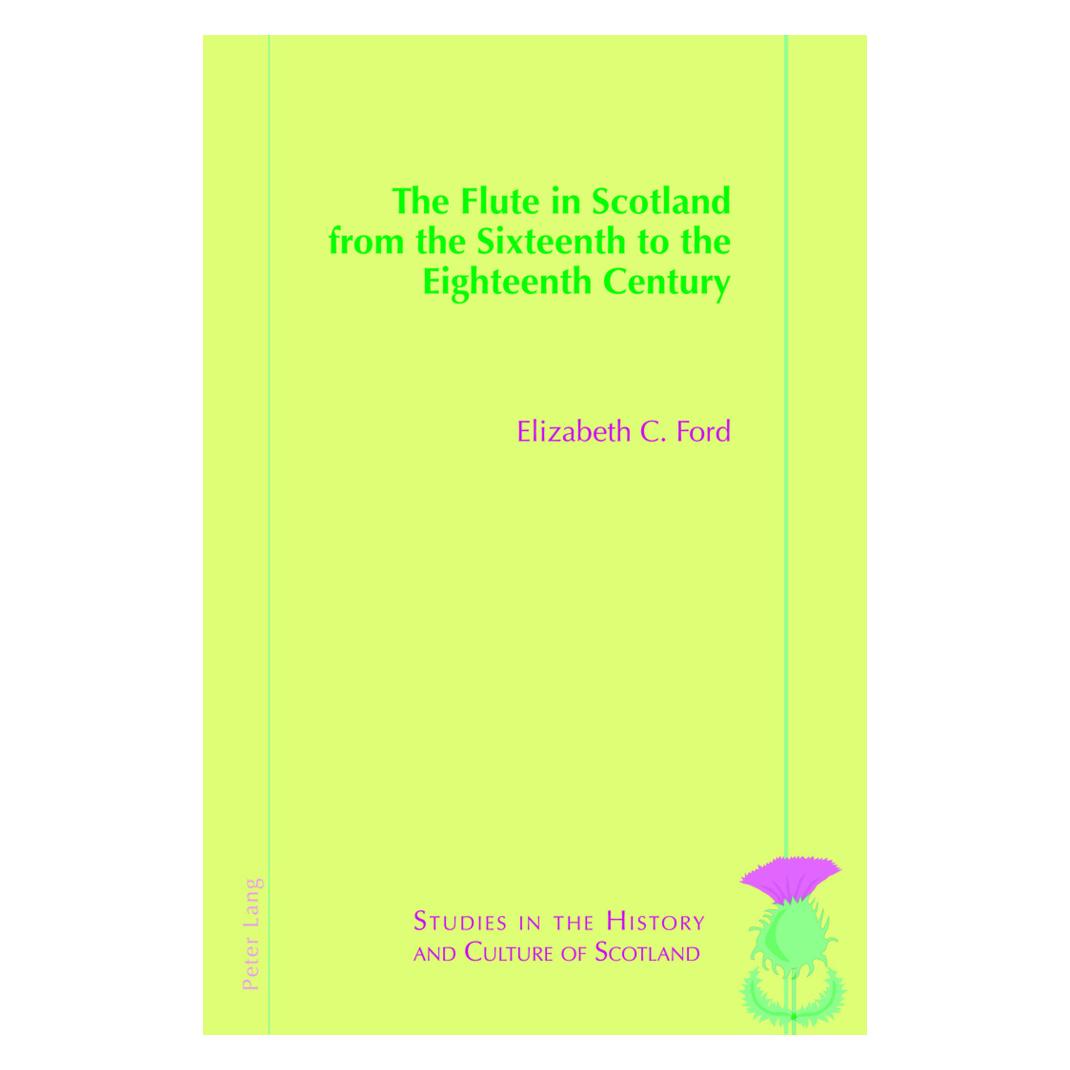 Peter Lang The Flute in Scotland from the Sixteenth to the Eighteenth Century (Englisch, Softcover, Elizabeth Ford) (56123168)