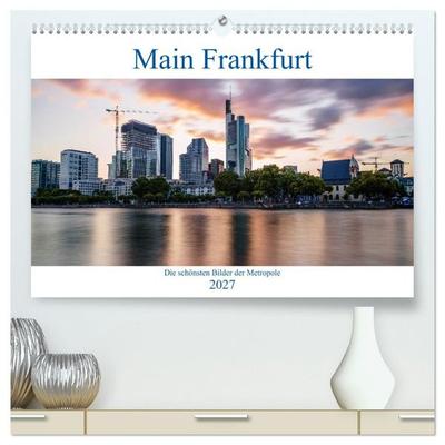 Main Frankfurt (hochwertiger Premium Wandkalender 2027 DIN A2 quer), Kunstdruck in Hochglanz