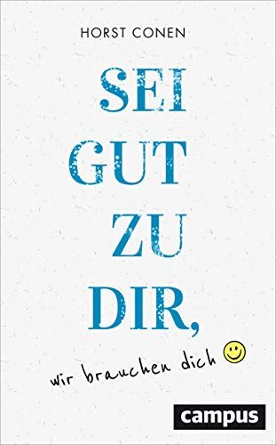 Horst Conen - Sei gut zu dir, wir brauchen dich: Vom besseren Umgang mit sich selbst - Preis vom 12.10.2026 11:37:12 h