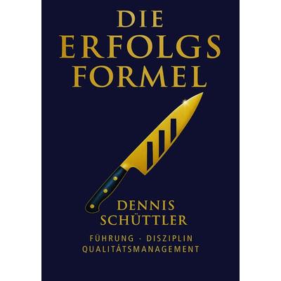 Die Erfolgsformel, Taschenbuch von Dennis Schüttler, BoD – Books on Demand, 978-3-695-10299-0