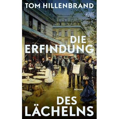 Die Erfindung des Lächelns, Taschenbuch von Tom Hillenbrand, Kiepenheuer & Witsch