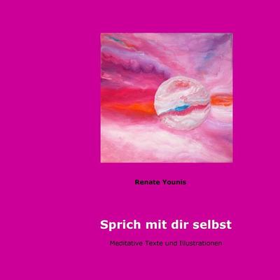 Sprich mit dir selbst, Taschenbuch von Renate Younis, BoD – Books on Demand, 978-3-7431-4256-5