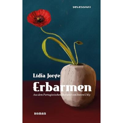 Erbarmen, Gebundene Ausgabe von Lídia Jorge, Secession Verlag Berlin, 978-3-96639-119-1