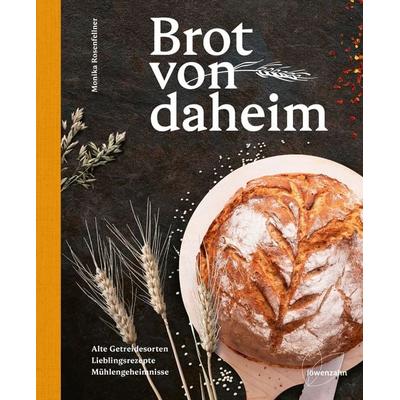 Brot von daheim, Gebundene Ausgabe von Monika Rosenfellner, Löwenzahn Verlag in der Studienverlag Ges.m.b.H., 978-3-7066-2669-9