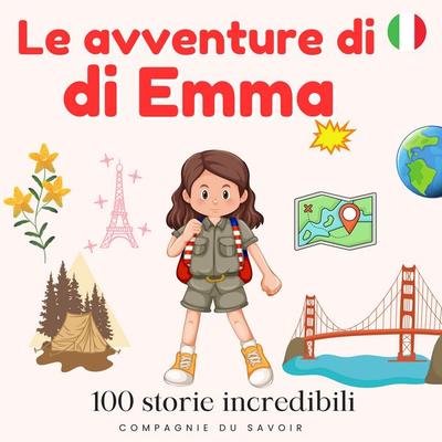 Le avventure di Emma - 100 storie incredibili - John Mac, Audio, 9782821182011