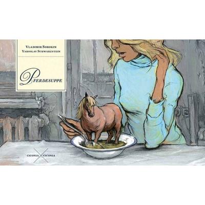 Pferdesuppe, Gebundene Ausgabe von Vladimir Sorokin, Ciconia ciconia, 978-3-945867-10-5