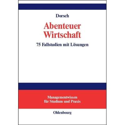 Abenteuer Wirtschaft, Gebundene Ausgabe von Monique Dorsch, De Gruyter Oldenbourg, 978-3-486-27325-0
