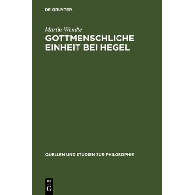 Gottmenschliche Einheit bei Hegel, Gebundene Ausgabe von Martin Wendte, De Gruyter, 978-3-11-019531-6