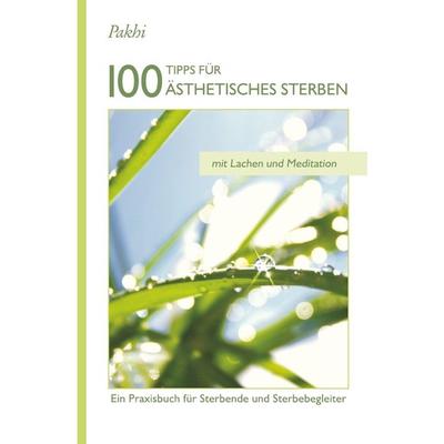 100 Tipps für Ästhetisches Sterben, Taschenbuch von Pakhi E. Powels, Epubli, 978-3-8442-2574-7