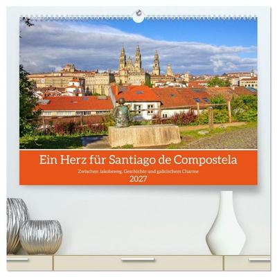 Ein Herz für Santiago de Compostela (hochwertiger Premium Wandkalender 2027 DIN A2 quer), Kunstdruck in Hochglanz