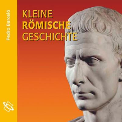 Kleine römische Geschichte (Ungekürzt) - Pedro Barceló, Audio, 9788711811405