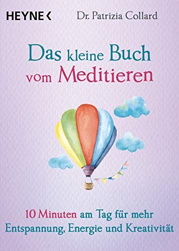 Patrizia Collard - Das kleine Buch vom Meditieren: 10 Minuten am Tag für mehr Entspannung, Energie und Kreativität - Preis vom 17.10.2026 19:25:27 h