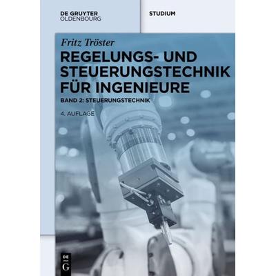 Regelungs- und Steuerungstechnik für Ingenieure, Taschenbuch von Fritz Tröster, De Gruyter Oldenbourg, 978-3-11-041728-9