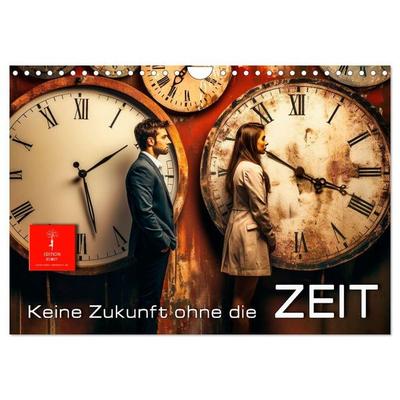 Keine Zukunft ohne die Zeit (Wandkalender 2027 DIN A4 quer), CALVENDO Monatskalender
