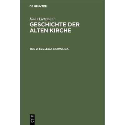 Ecclesia catholica, Gebundene Ausgabe von Hans Lietzmann, De Gruyter, 978-3-11-108008-6