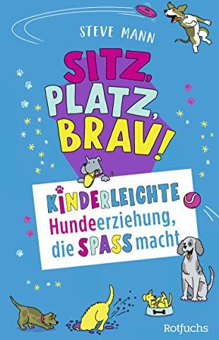 Steve Mann - Sitz, Platz, Brav!: Kinderleichte Hundeerziehung, die Spaß macht - Preis vom 30.09.2026 09:01:18 h