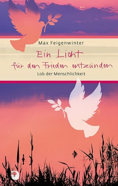 Max Feigenwinter - Ein Licht für den Frieden anzünden: Lob der Menschlichkeit (Eschbacher Präsent) - Preis vom 09.10.2026 07:28:09 h