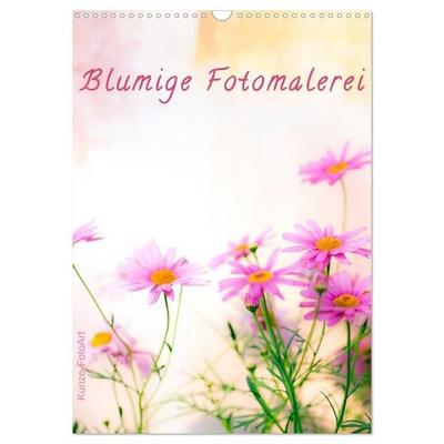 Blumige Fotomalerei (Wandkalender 2027 DIN A3 hoch), CALVENDO Monatskalender