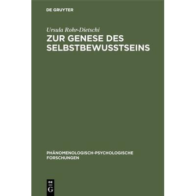 Zur Genese des Selbstbewußtseins, Gebundene Ausgabe von Ursula Rohr-Dietschi, De Gruyter, 978-3-11-004048-7