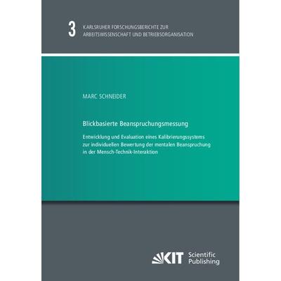 Blickbasierte Beanspruchungsmessung : Entwicklung und Evaluation eines Kalibrierungssystems zur individuellen Bewertung der mentalen Beanspruchung in,