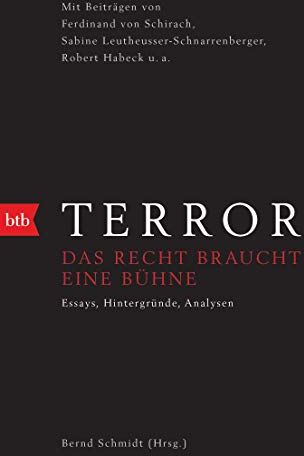 Bernd Schmidt - Terror - Das Recht braucht eine Bühne: Mit Beiträgen von Ferdinand von Schirach, Sabine Leutheusser-Schnarrenberger, Robert Habeck u.a. - Preis vom 10.10.2026 11:48:34 h