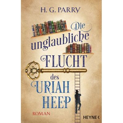 Die unglaubliche Flucht des Uriah Heep, Taschenbuch von H.G. Parry, Heyne, 978-3-453-32068-0