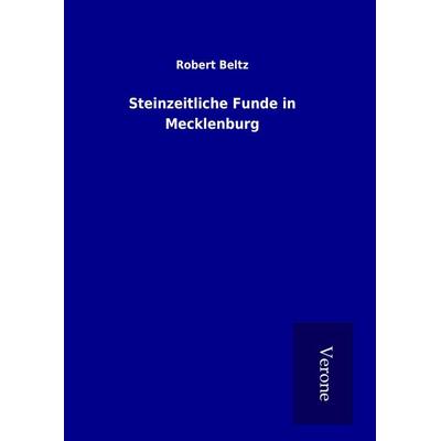 Steinzeitliche Funde in Mecklenburg, Gebundene Ausgabe von Robert Beltz, BoD - Books on Demand